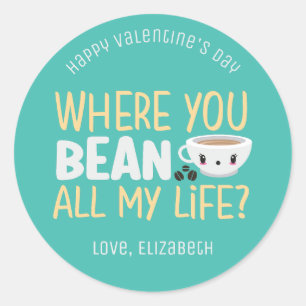 Where You Bean Funny Coffee Cute Valentine's Day Classic Round Sticker