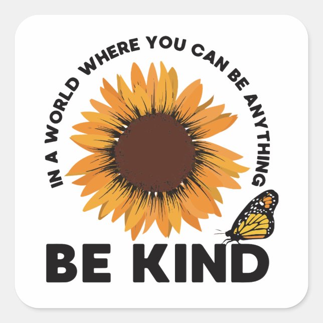 Where You Can Be Anything Be Kind Sunflower Retro Square Sticker (Front)