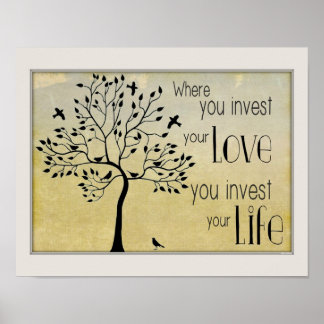Where You Invest Your Love/Invest life With Tree Poster