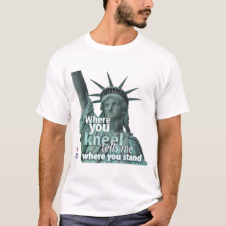 Where you kneel - t-shirt