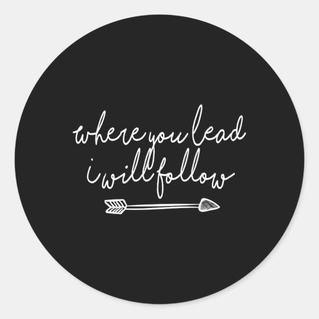 Where You Lead I Will Follow Classic Round Sticker (Front)