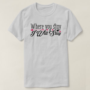 Where You Stay I Will Stay Sweetheart T-Shirt