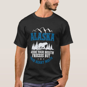 Where Your Breath Freezes but Your Heart Melts Ala T-Shirt