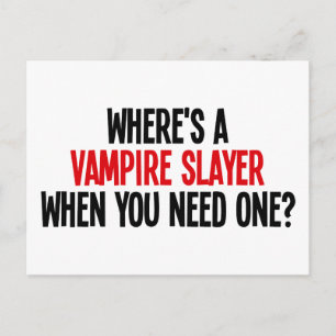 Where's A Vampire Slayer When You Need One? Postcard
