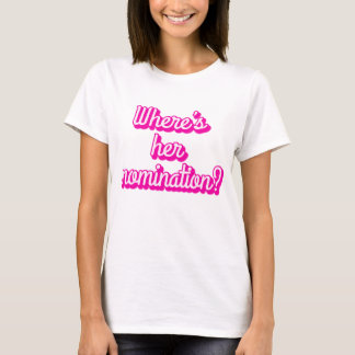 WHERES HER NOMINATION T-Shirt