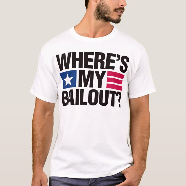 Wheres My Bailout - Black T-Shirt (Front)