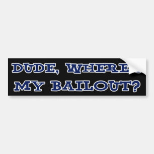 Where's My Bailout Bumper Sticker