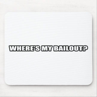 Wheres my bailout? mouse mat