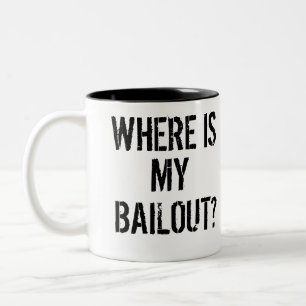 Where's My Bailout? Mug - Clean