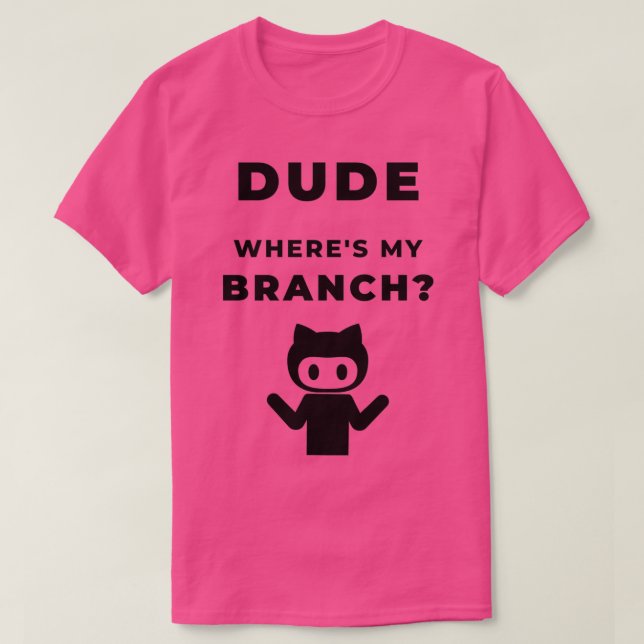 Wheres my branch funny geeky Design T-Shirt (Design Front)