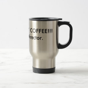 WHERE'S MY COFFEE! Director's Mug