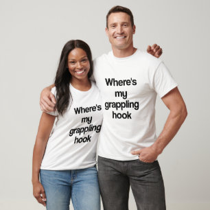 Where's my grappling hook T-Shirt