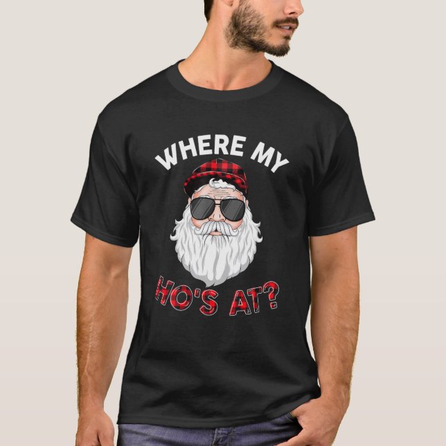 Where's My Hos At Santa Christmas Inappropriate Na T-Shirt (Front)