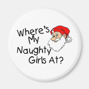 Wheres My Naughty Girls At Magnet