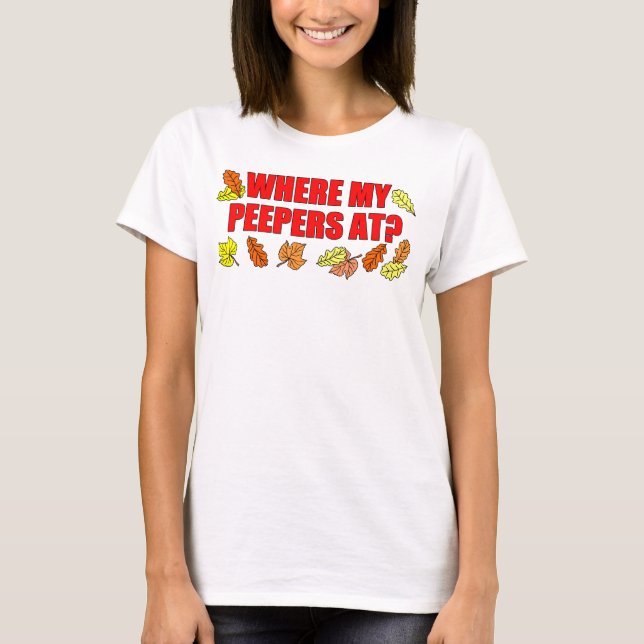 Where's My Peepers At Leaf Peeping T-Shirt (Front)