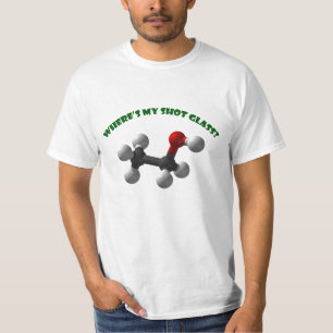 Where's My Shot Glass-Ethanol T-Shirt