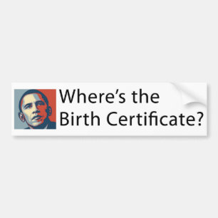 Where's Obama's Birth Certificate Bumper Sticker