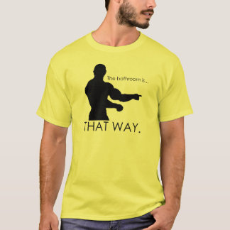 where's the bathrrom? T-Shirt