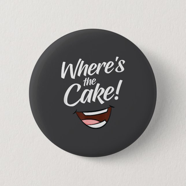 Where's The Cake  6 Cm Round Badge (Front)