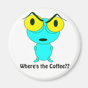 Where's the Coffee, Alien Cartoon Magnet