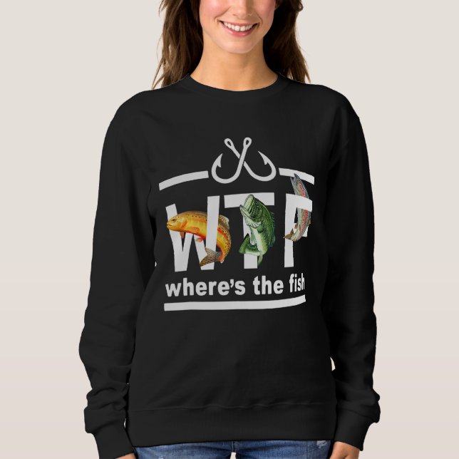 Where's The Fish  Love Fishing Sweatshirt (Front)