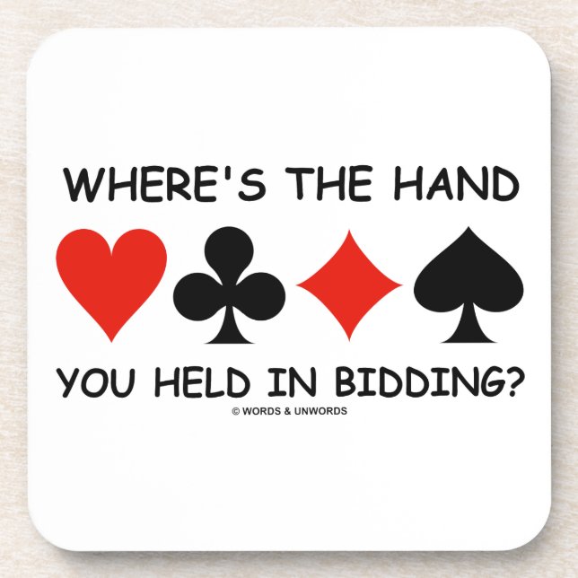 Where's The Hand You Held In Bidding? Bridge Coaster (Front)