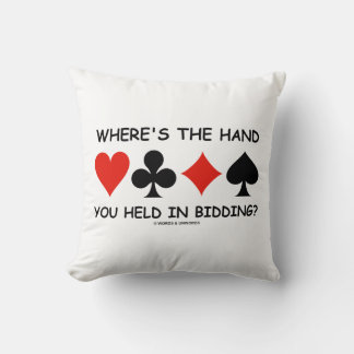 Where's The Hand You Held In Bidding? Bridge Game Cushion