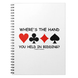 Where's The Hand You Held In Bidding? Notebook
