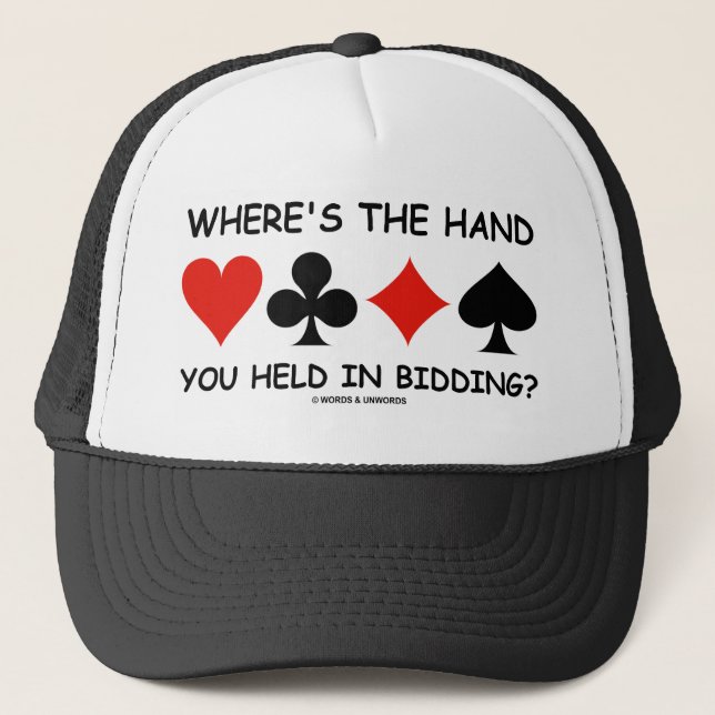 Where's The Hand You Held In Bidding? Trucker Hat (Front)