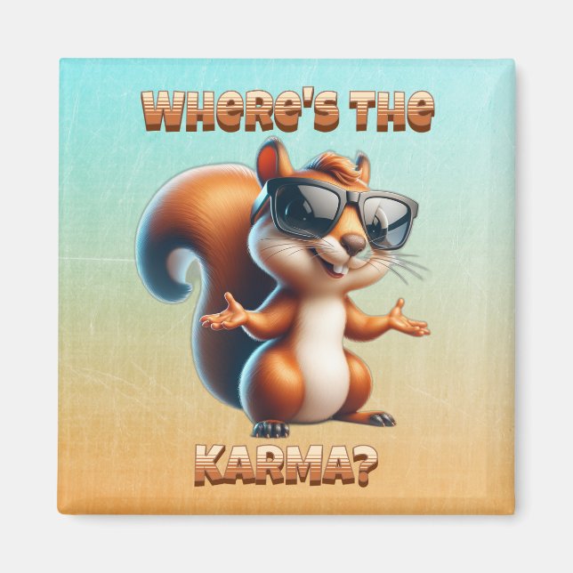 Where's the Karma Funny Squirrel in Shades Magnet (Front)