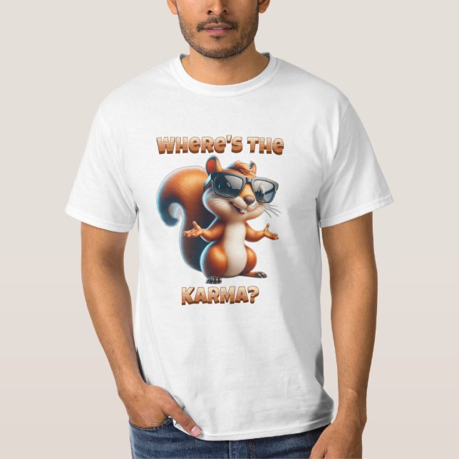 Where's the Karma Funny Squirrel in Shades T-Shirt (Front)