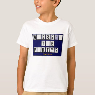 Where's The Party T-Shirt