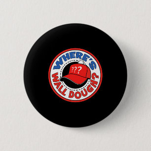 Where's Wall Dough' Trump Emergency Meme Humor 6 Cm Round Badge