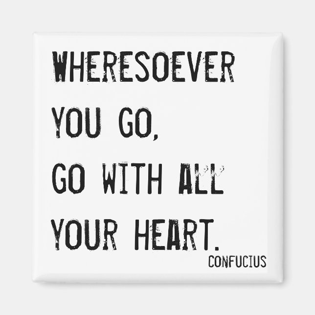 Wheresoever you go, go with all your heart magnet (Front)