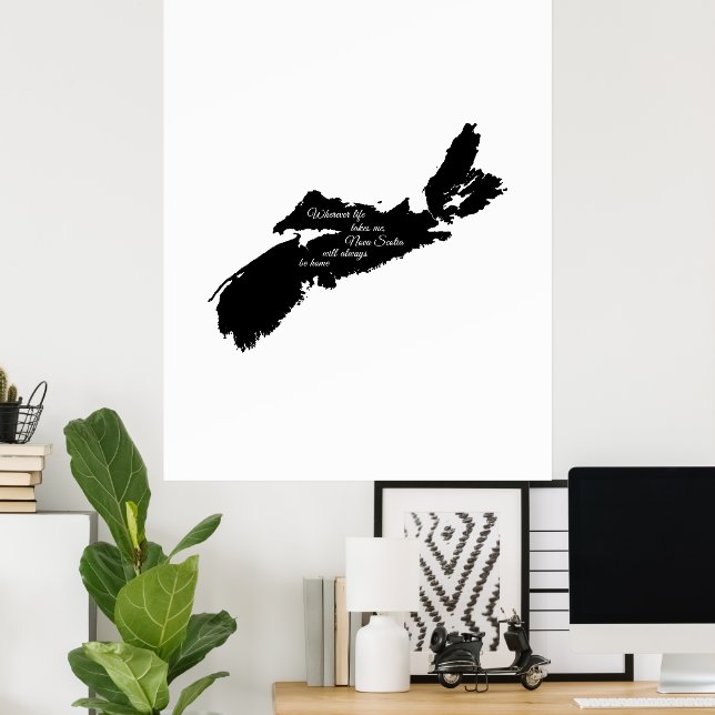 Wherever life - Nova Scotia will always be home Poster (Home Office)