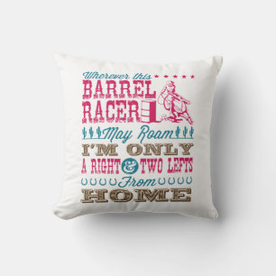 Wherever This Barrel Racer May Roam Barrel Racing Cushion