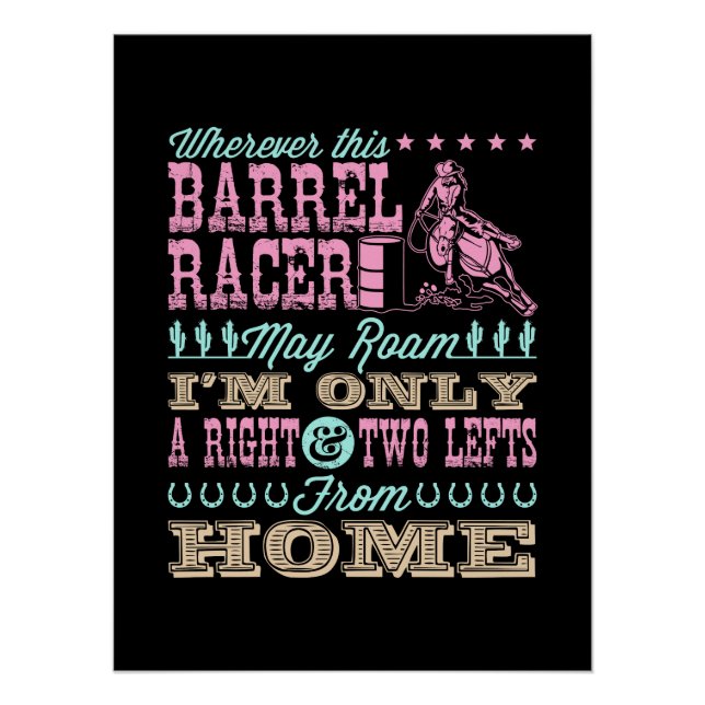 Wherever This Barrel Racer May Roam Barrel Racing Poster (Front)