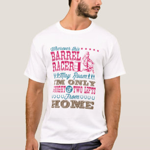 Wherever This Barrel Racer May Roam Barrel Racing T-Shirt