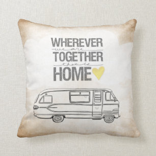 Wherever We Are Together series- Motorhome edition Cushion