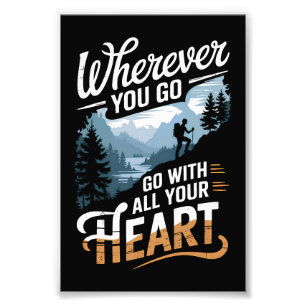 Wherever you go, go with all your heart photo print