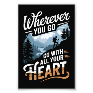 Wherever you go, go with all your heart photo print