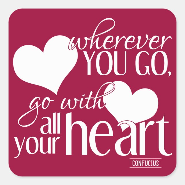 Wherever You Go, Go With All Your Heart Square Sticker (Front)