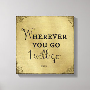 Wherever you go, I will go Bible Verse Canvas Print