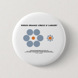 Which Orange Circle Is Larger? (Optical Illusion) 6 Cm Round Badge