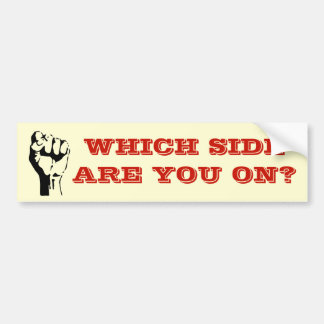 Which Side Are You On? Bumper Sticker