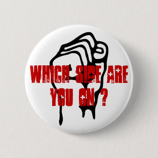 Which Side Are You On? Raised Fist 6 Cm Round Badge