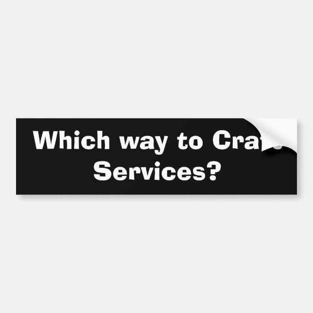 Which way to Craft Services? Bumper Sticker (Front)