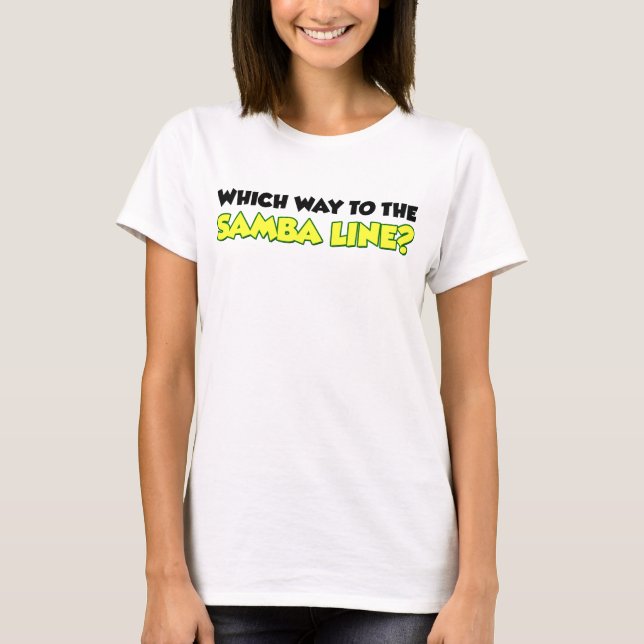 Which Way To The Samba Line T-Shirt (Front)