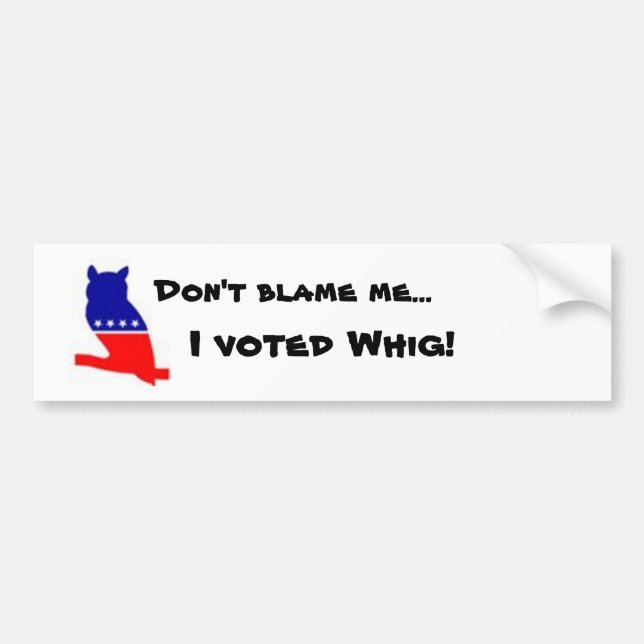 Whig bumper stucker sticker (Front)