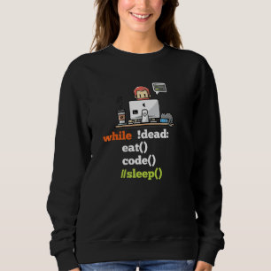 While Dead Eat Code Sleep Programmer Developer Sof Sweatshirt